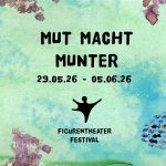 Mut macht munter - Figurentheater Festival 2026